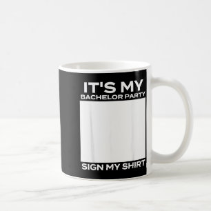 Taza De Café Es Mi Fiesta de Soltero Firma Mía - Novio Despedid