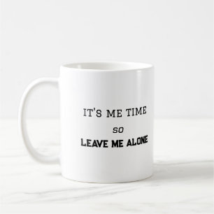 Taza De Café Es mi momento, así que déjame solo Espacio persona