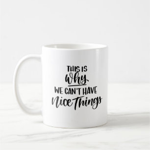 Taza De Café Es por eso que no podemos tener cosas buenas