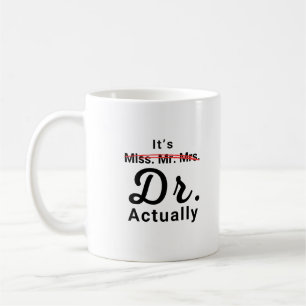 Taza De Café Es Señorita Sra Dra En Realidad Doctor Graduación
