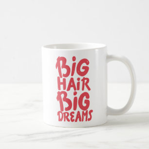 Taza De Café Es sueños grandes del pelo grande