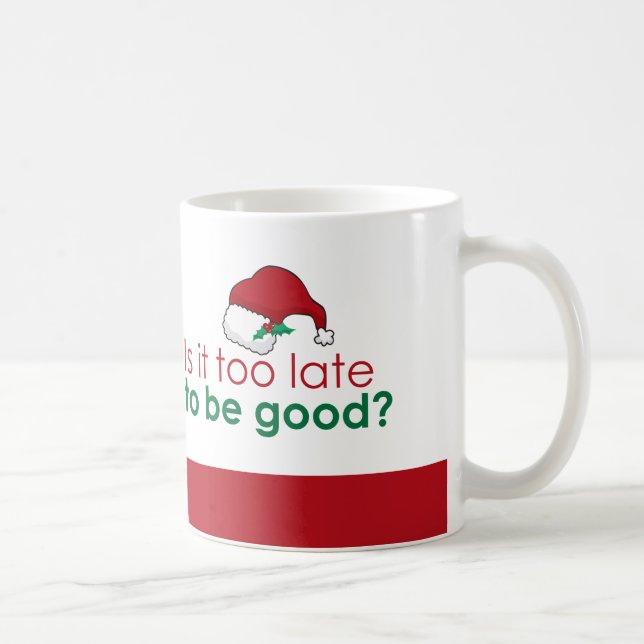 Taza De Café ¿Es Tarde Para Ser Bueno? Navidades de Santa Hat (Derecha)