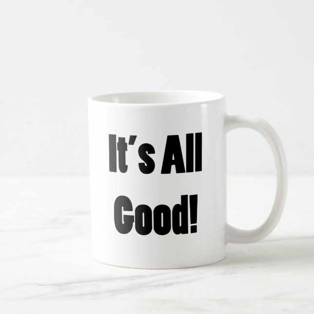 Taza De Café Es todo bueno (Derecha)