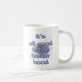 Taza De Café ¡Es todo bueno en el trailerhood!