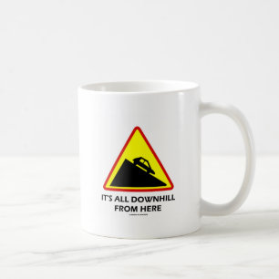 Taza De Café Es todo cuesta abajo de aquí (el Rótulo del