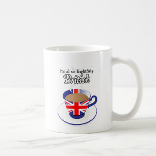 Taza De Café Es todo tan espantosamente Británicos