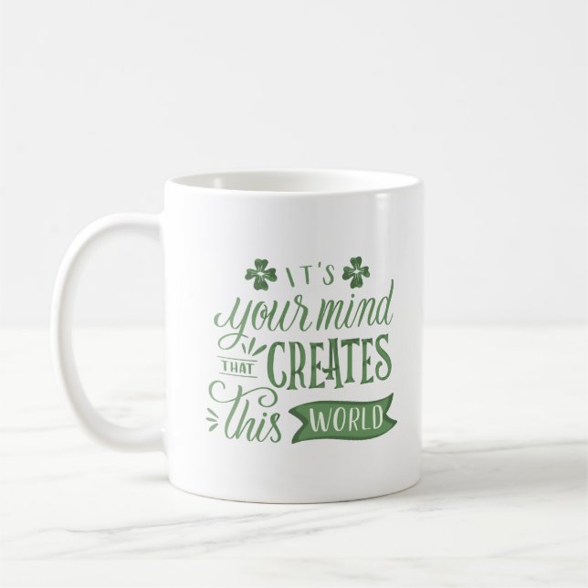 TAZA DE CAFÉ ES TU MENTE LA QUE CREA ESTE MUNDO (Izquierda)
