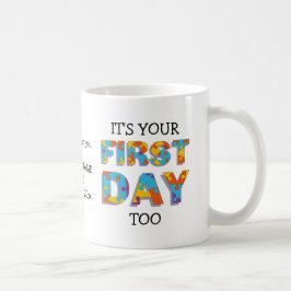 TAZA DE CAFÉ ES TU PRIMER DÍA TAMBIÉN ENSEÑANDO A TU PADRE