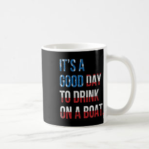Taza De Café Es Un Buen Día Para Beber En Un Barco Patriótico J