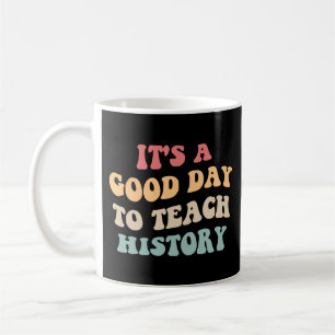 Taza De Café Es Un Buen Día Para Enseñar Historia II