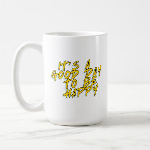 TAZA DE CAFÉ ES UN BUEN DÍA PARA SER FELIZ