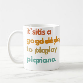 Taza De Café Es Un Buen Día Para Tocar El Piano
