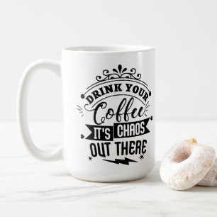 Taza De Café ¡Es un caos ahí fuera!