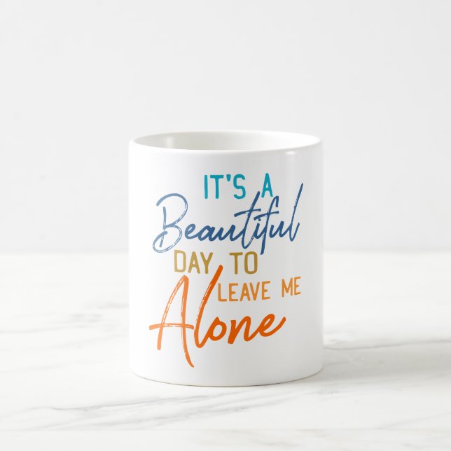 Taza De Café Es Un Día Hermoso Dejarme Solo (Centro)