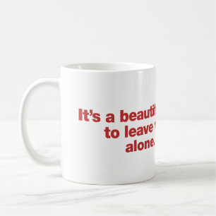 Taza De Café Es un hermoso día para dejarme solo