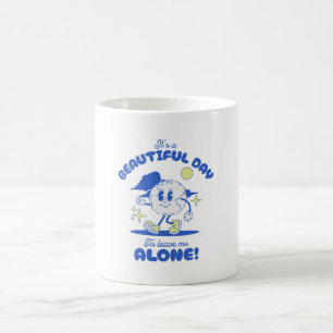 Taza De Café Es un hermoso día para dejarme solo