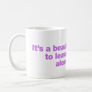 Taza De Café Es un hermoso día para dejarme solo
