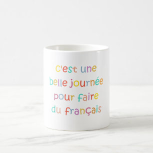 Taza De Café Es un hermoso día para hacer francés