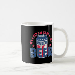 Taza De Café Es Un Malo Día Ser Una Cerveza Fría, Gracioso 4 De