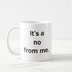 Taza De Café Es un No de mí - Gracioso Sarcástico