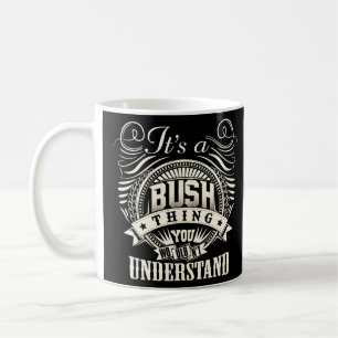 Taza De Café Es Una Cosa De Bush Que No Entiendes A Bush Fam.
