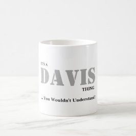 Taza De Café ¡Es UNA COSA de DAVIS! Usted no entendería