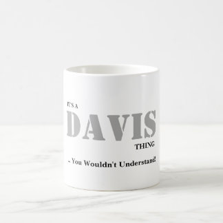 Taza De Café ¡Es UNA COSA de DAVIS! Usted no entendería