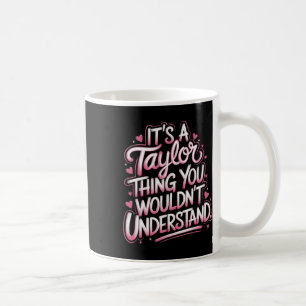 Taza De Café Es una cosa de Taylor que no entenderías a las muj