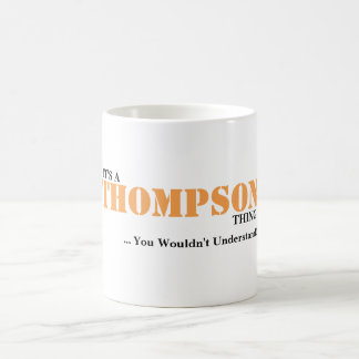 Taza De Café ¡Es UNA COSA de THOMPSON! Usted no entendería
