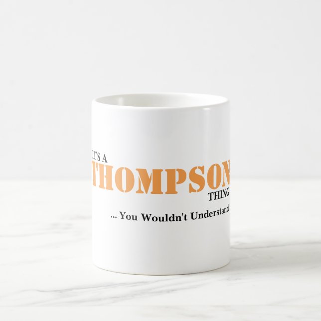 Taza De Café ¡Es UNA COSA de THOMPSON! Usted no entendería (Centro)