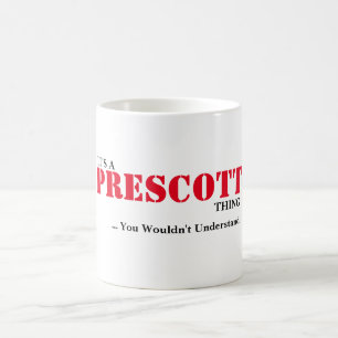 Taza De Café ¡Es UNA COSA del PRESCOTT! Usted no entendería