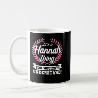 Taza De Café Es una cosa Hannah que no entenderías el nombre L