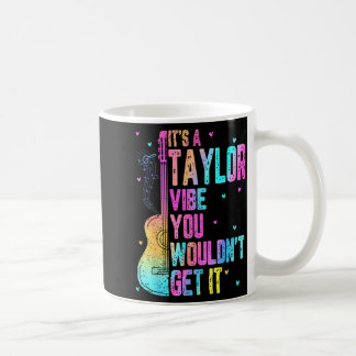 Taza De Café Es Una Vibra De Taylor No La Entenderías Mujeres H