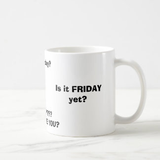 Taza De Café ¿Es VIERNES todavía? ¿, VIERNES???? ¿DÓNDE ESTÁ