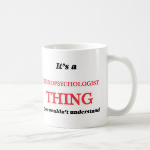 Taza De Café Es y cosa del neuropsicólogo, usted no und
