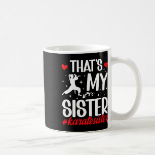 Taza De Café Esa es mi hermana Karate, hermana de Karate, orgul