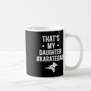 Taza De Café Esa es mi hija Karate Dad Karate Padre
