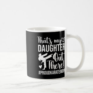Taza De Café Esa es mi hija orgullosa madre karate de karate