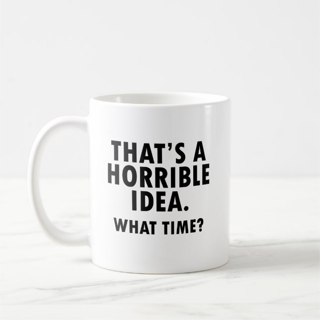 Taza De Café Esa es una idea horrible (Izquierda)