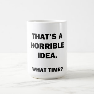 Taza De Café Esa es una idea horrible.