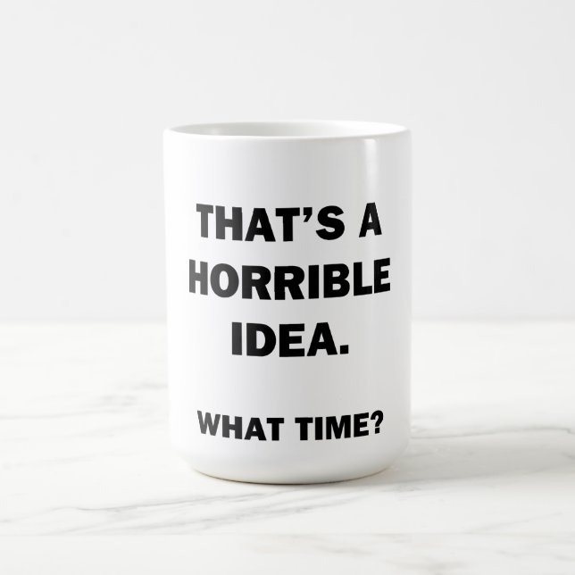 Taza De Café Esa es una idea horrible. (Centro)