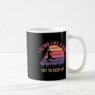 Taza De Café Escalo Como Una Chica Traten De Seguir - Escalada