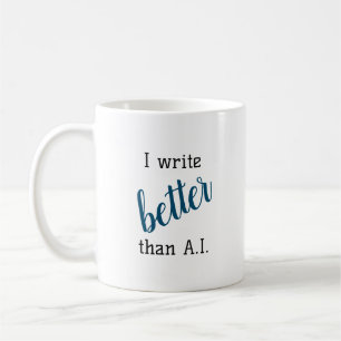 Taza De Café Escribo mejor que A.I. Writer