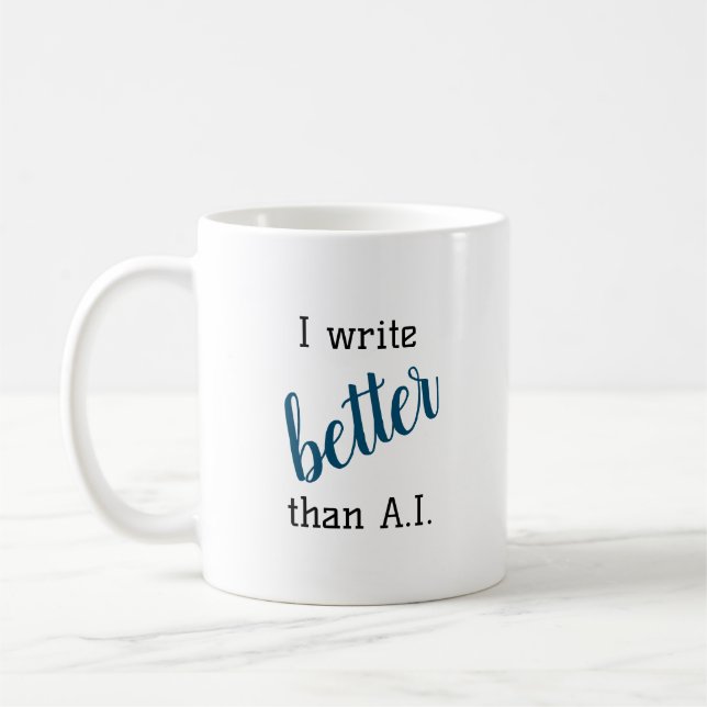 Taza De Café Escribo mejor que A.I. Writer (Izquierda)