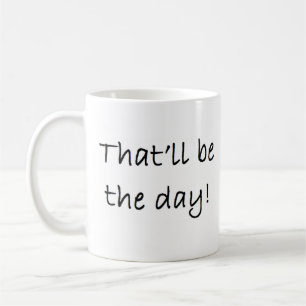 Taza De Café ese será el día