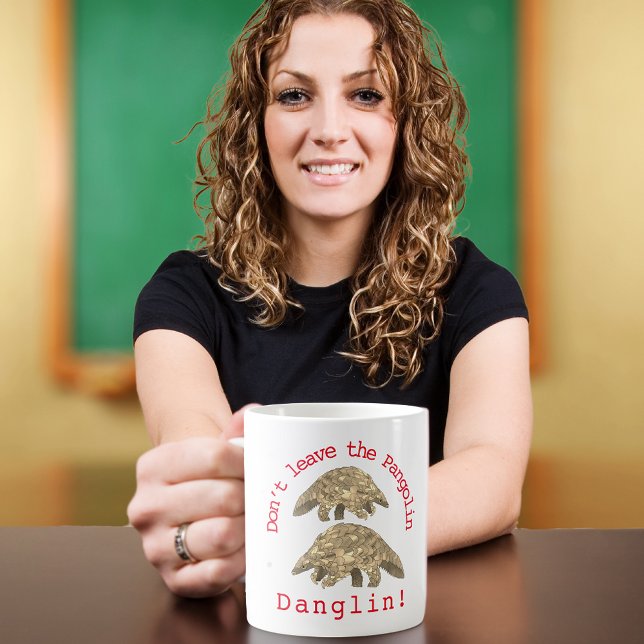 Taza De Café Eslogan del adorable pangolín (Cute pangolin slogan don’t leave the pangolin danglin. Wildlife endangered species coffe mug)