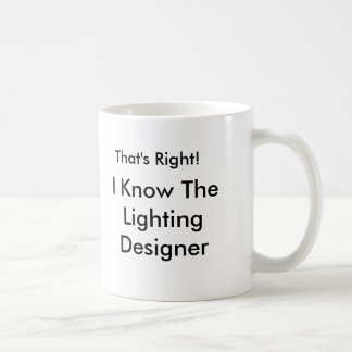 Taza De Café ¡Eso es cierto!, conozco al diseñador de luces