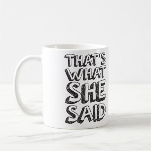 Taza De Café Eso es lo que dijo
