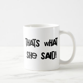 Taza De Café Eso es lo que ella dijo