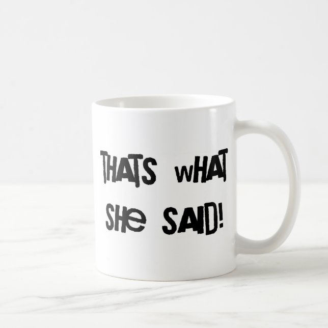 Taza De Café Eso es lo que ella dijo (Derecha)